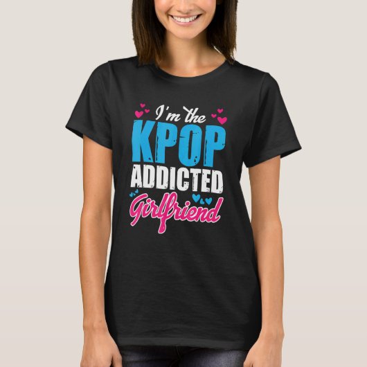 Kpopmode I m the Kpop Addicted Vriendin T-shirt (Voorkant)