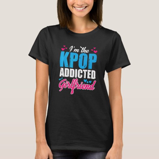 Kpopmode I m the Kpop Addicted Vriendin T-shirt (Voorkant)