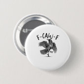 Kraai, F-Caw-F Grappige Vogel Ronde Button 5,7 Cm (Voorkant /achterkant)