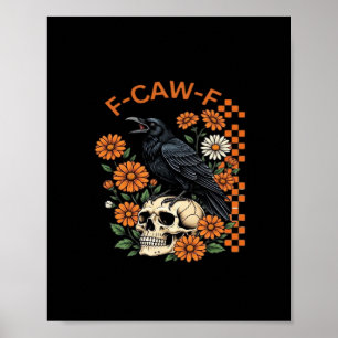 Kraai Raaf F-Caw-F Grappig Halloween Gotische Crea Poster