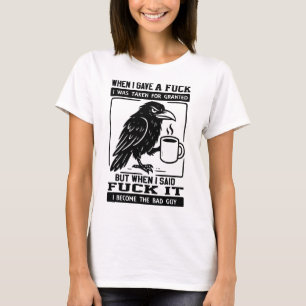 Kraai toen ik een gaf, werd ik voor lief genomen t-shirt