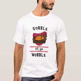 Kraai Totdat Je Wiebelt Grappige Thanksgiving Kalk T-shirt