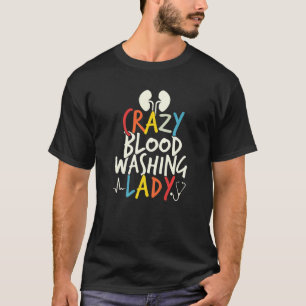 Kraaienbloed Wasvrouw Dialyse Verpleegster Verpleg T-shirt