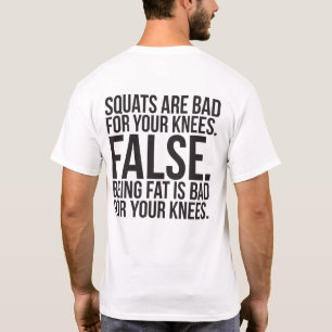 Kraakpanden zijn slecht voor je knieën? FALSE. Dik T-shirt