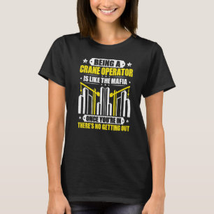 Kraanbestuurder zoals de maffia kraanmachinist Pre T-shirt