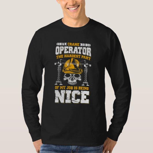 Kraanexploitant het moeilijkste deel van mijn werk t-shirt (Voorkant)