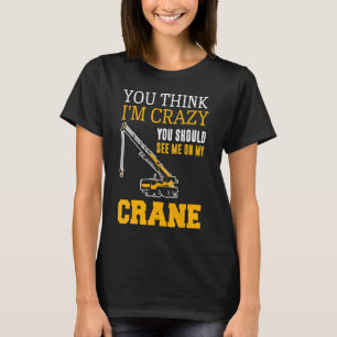 Kraanmachinist Kraanbestuurder Auto Kraan Bouw T-shirt