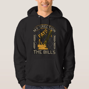 Kraanmachinist Mijn Erectie Betaalt De Rekeningen Hoodie