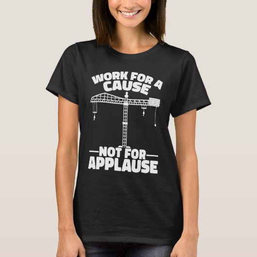 Kraanmachinist Werkt voor een doel Bouwer T-shirt (Voorkant)