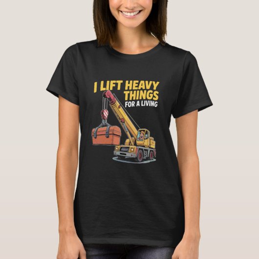 Kraanmachinist Zware Bouwplaats Arbeider Bediening T-shirt (Voorkant)