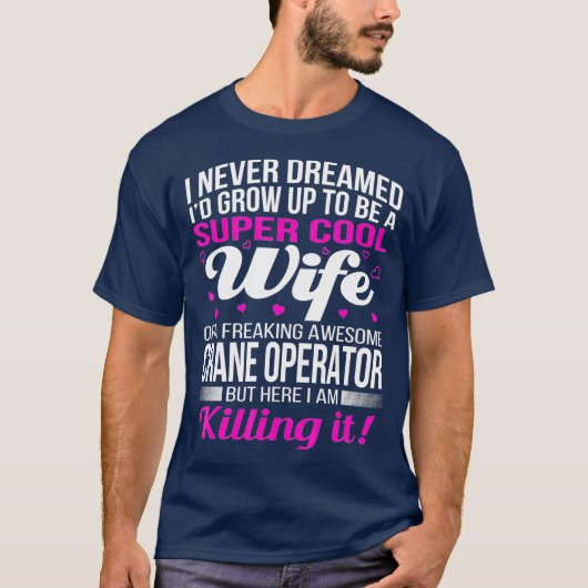 Kraanmachinisten Vrouw T Grappig Gift T-shirt (Voorkant)