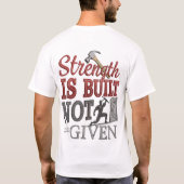 Kracht wordt opgebouwd, niet gegeven t-shirt (Achterkant)