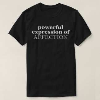 krachtige uitdrukking van genegenheid t-shirt