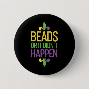 Kralen of het gebeurde niet Mardi Gras Shirt cadea Ronde Button 5,7 Cm