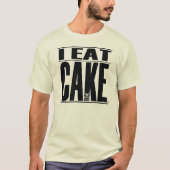 Krause Confections "I EAT CAKE" T-Shirt (Voorkant)
