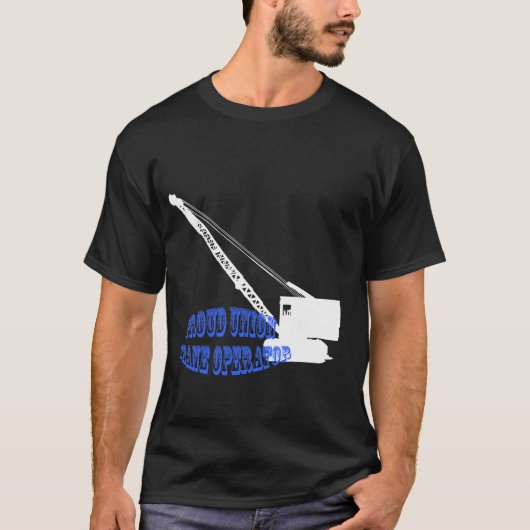 Krawkraan voor de machinist Proud Union Crane Oper T-shirt (Voorkant)