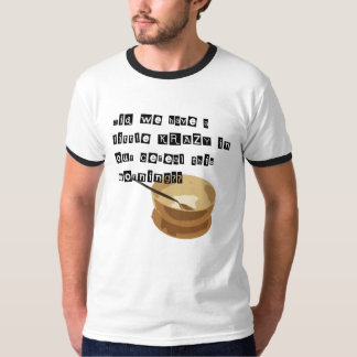 Krazy in je graan? t-shirt