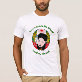 Krazy Kim Jong Un - Leader, alsjeblieft! T-shirt