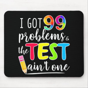 Kreeg 99 problemen leraren testdag testdag muismat