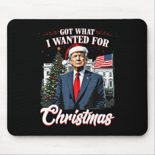 Kreeg wat ik wilde voor Kerstmis Trump 2024 4 Muismat