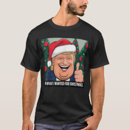 Kreeg wat ik wilde voor Kerstmis Trump kerstpyjama T-shirt