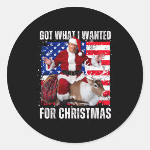Kreeg wat ik wilde voor Kerstmis - Trump Won 2024 Ronde Sticker