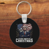 Kreeg wat ik wilde voor Kerstmis Trump Won Preside Sleutelhanger (Voorkant)