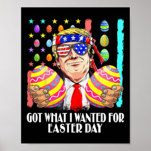 Kreeg wat ik wilde voor Paasdag Funny Trump Mannen Poster