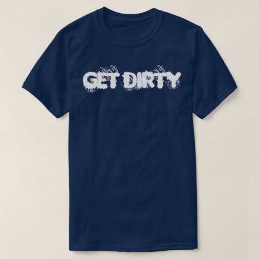 KRIJG DIRTY-witte tekst T-shirt (Design voorkant)