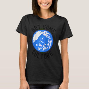 Krijg een beetje cultuur  Microbioloog humor  Micr T-shirt