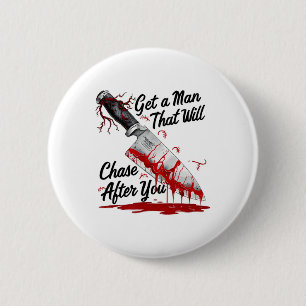 Krijg een Man dat achter je aan zal jagen Funny Me Ronde Button 5,7 Cm