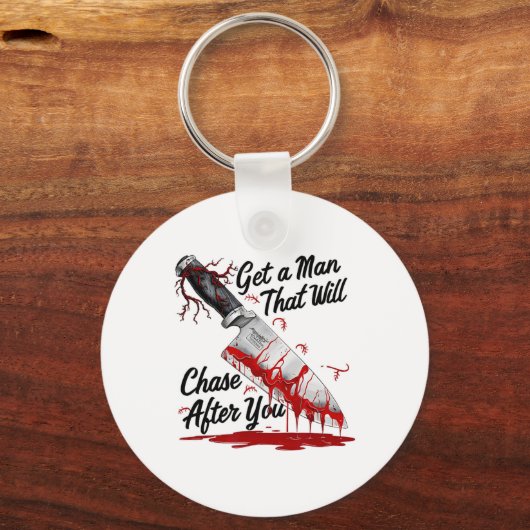 Krijg een Man dat achter je aan zal jagen Funny Me Sleutelhanger (Voorkant)