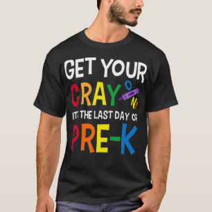 Krijg je krijt gelukkig laatste dag van PreK leraa T-shirt