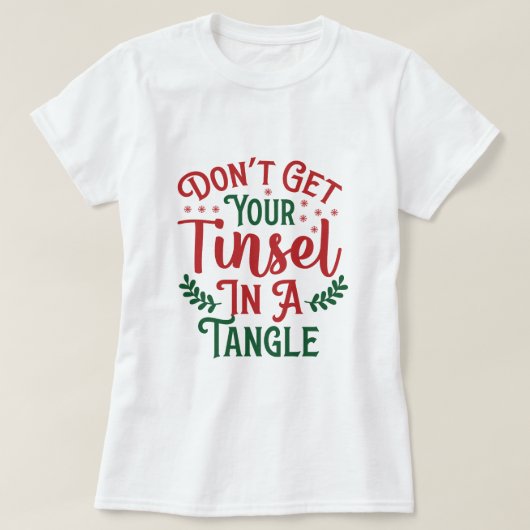 KRIJG JE TINSEL NIET IN EEN TANGEL T-SHIRT (Design voorkant)