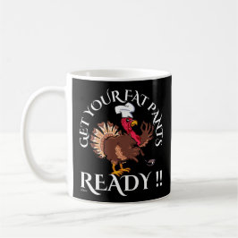 KRIJG JE VETPANTEN KLAAR VOOR EEN grappige Thanksg Koffiemok