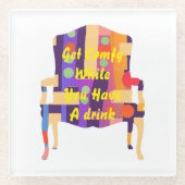 KRIJG TERWIJL JE EEN DRINK HEBT GLAZEN ONDERZETTER (Voorkant)