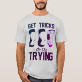 Krijg trucs of sterven proberen skateboard t-shirt (Voorkant)