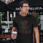 Krijg uw droomcitaat, kleurrijk ontwerp van de vin t-shirt