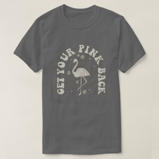 Krijg Uw Roze Achterste  Flamingo T-shirt (Design voorkant)