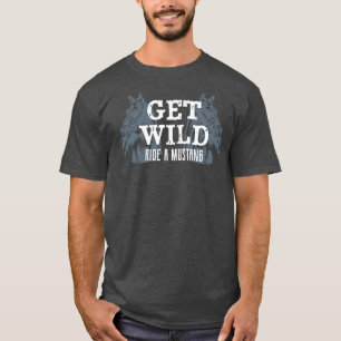 Krijg Wild Ride Een Mustang Paardrijden Ruiterspor T-shirt