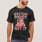 Krijgen Piggy With It BBQ Pig Roast Barbecue To Sh T-shirt (Voorkant)