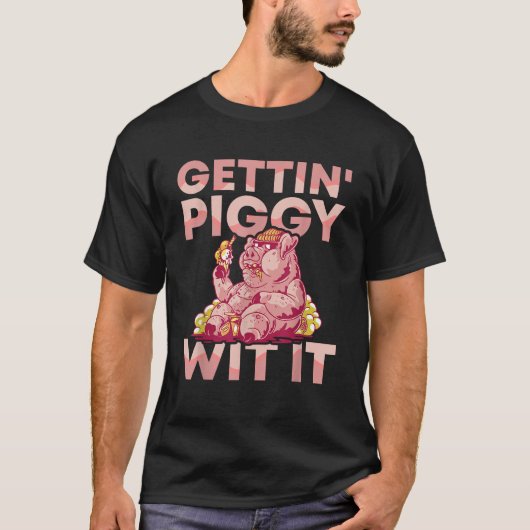 Krijgen Piggy With It BBQ Pig Roast Barbecue To Sh T-shirt (Voorkant)