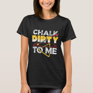Krijt Vuil Voor Mij Zwembad Biljart Speler Grappig T-shirt