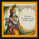 Krishna Gita Quote Art: Spirituele motivatie Perfect Poster<br><div class="desc">Dit unieke kunstwerk combineert een serene afbeelding van Krishna die zijn fluit speelt met de diepgaande Bhagavad Gita-quote: "Je hebt het recht om te werken, niet de resultaten." Het combineert spirituele beelden met motivatie wijsheid, waardoor het een perfect stuk is voor reflectie en inspiratie.</div>