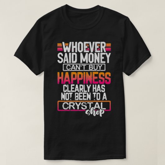 Kristalgeluk Geld kan een grappige premie kopen T-shirt (Design voorkant)