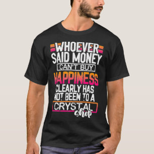 Kristalgeluk Geld kan een grappige premie kopen T-shirt