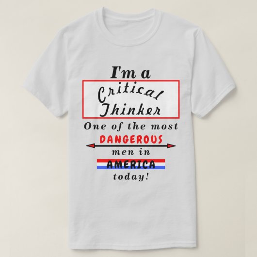 Kritisch denker het gevaarlijkste (Wo)Man vandaag  T-shirt (Design voorkant)