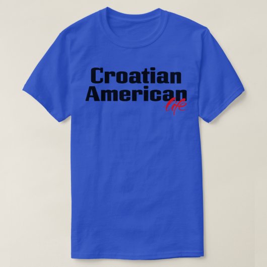 Kroatisch Amerikaans leven 2 T-shirt (Design voorkant)