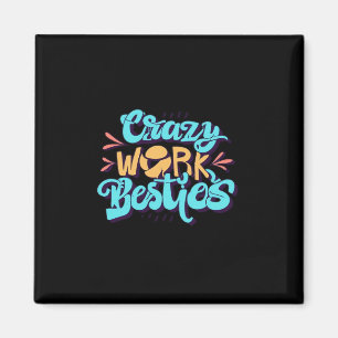 Kronieken van Crazy Work Besties Work Bestie Gift Magneet
