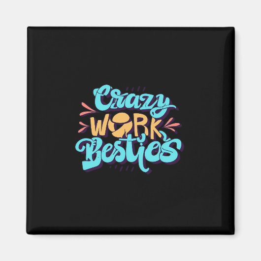 Kronieken van Crazy Work Besties Work Bestie Gift Magneet (Voorkant)